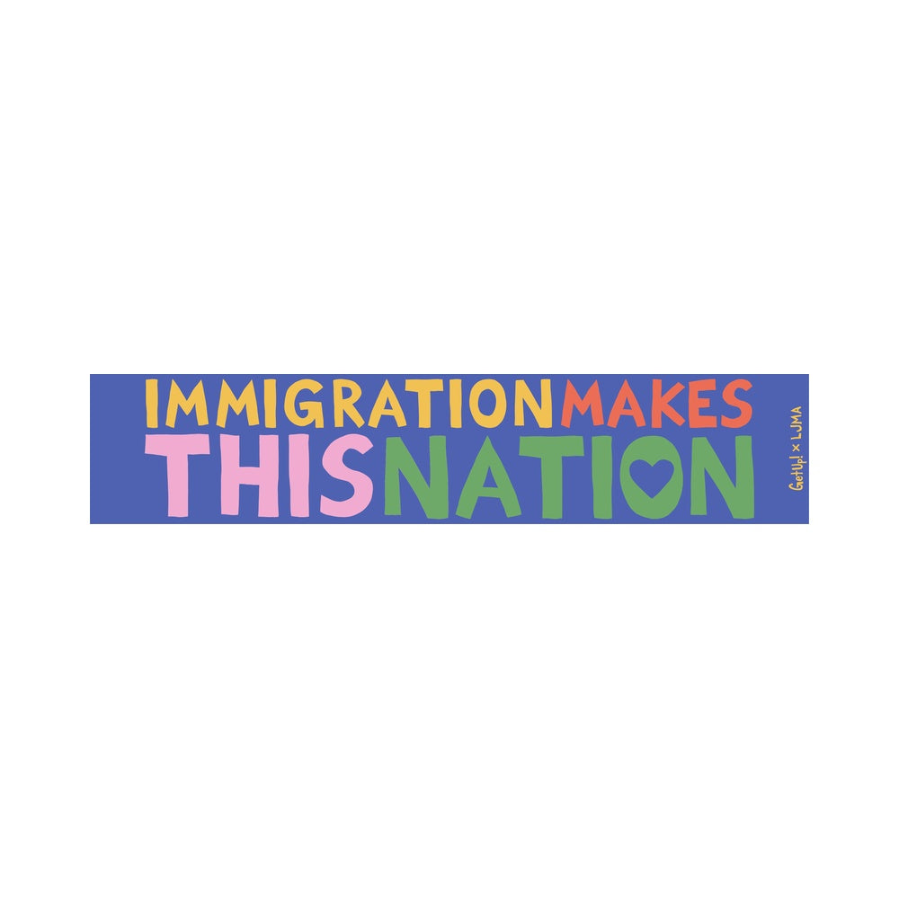 Immigration Makes This Nation Bumper Sticker